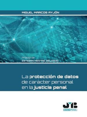 cover image of La protección de datos de carácter personal en la justicia penal